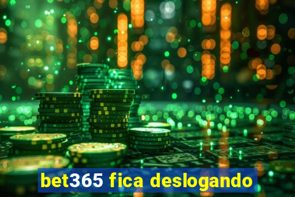 bet365 fica deslogando